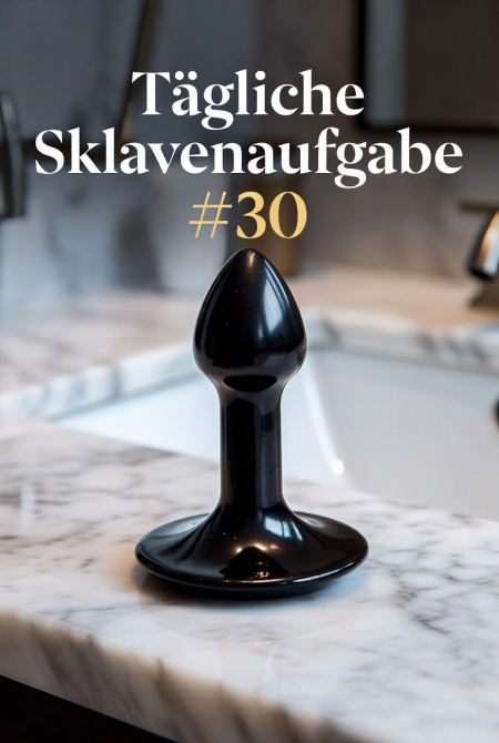 Tägliche Sklavenaufgabe 30