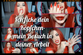 Ich ficke dein Köpfchen-mein Besuch in deiner Arbeit