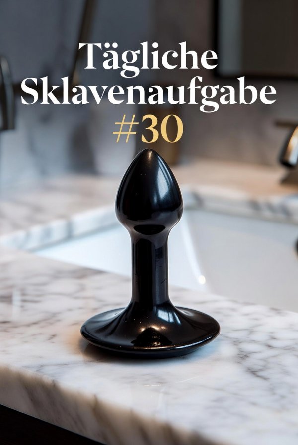 Tägliche Sklavenaufgabe 30